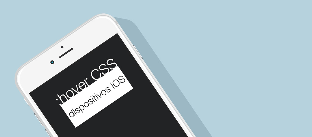 Pseudoclase :hover de CSS no funciona en iOS (iPhone, iPad e iPod)