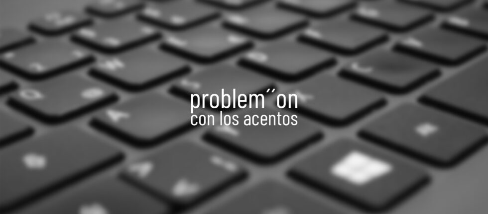 Los acentos del teclado no funcionan correctamente